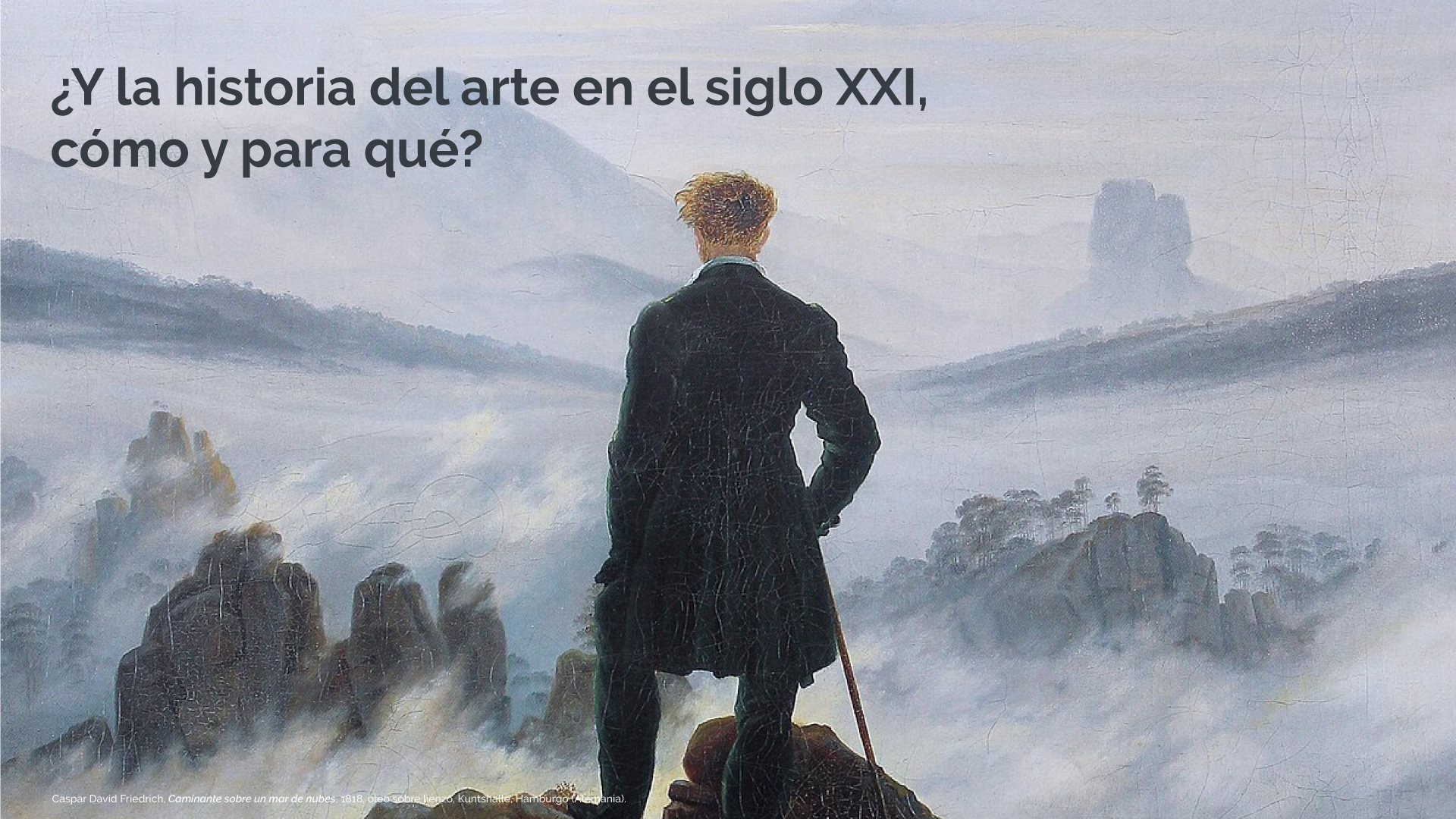 Y la historia del arte en el siglo XXI, ¿cómo y para qué?